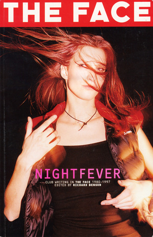 Night Fever: Club Writing in "The Face", 1980-1996