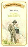 These Delights by Sara Seale