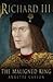 Richard III : The Maligned King