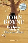Der Junge mit dem Herz aus Holz by John Boyne Der Junge mit dem Herz aus Holz by John Boyne