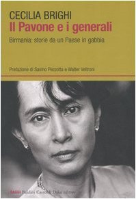 Il pavone e i generali: Birmania: storie da un Paese in gabbia