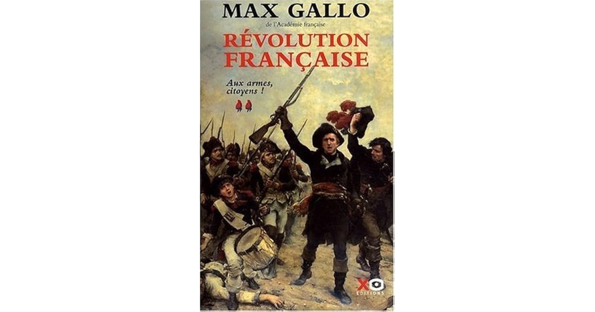 Révolution française, Tome 2 : Aux armes, citoyens! by Max Gallo