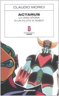 Actarus: La vera storia di un pilota di robot (Paperback)