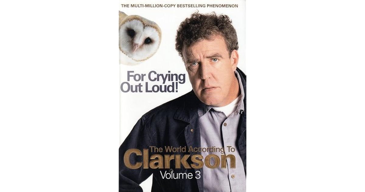 For Crying Out Loud! by Jeremy Clarkson