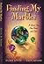 Finding My Marbles: A Story You Can Read and Live