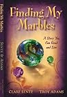 Finding My Marbles: A Story You Can Read and Live