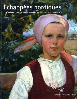 Echapées nordiques : Les maîtres Scandinaves et Finlandais en France 1870-1914 (Paperback)