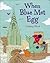 When Blue Met Egg