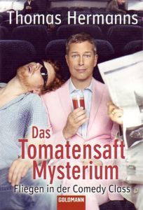 Das Tomatensaft-Mysterium: Fliegen in der Comedy Class (Paperback)