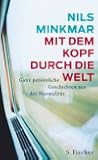 Mit dem Kopf durch die Welt (Ganz persönliche Geschichten aus der Normalität) Mit dem Kopf durch die Welt (Ganz persönliche Geschichten aus der Normalität)