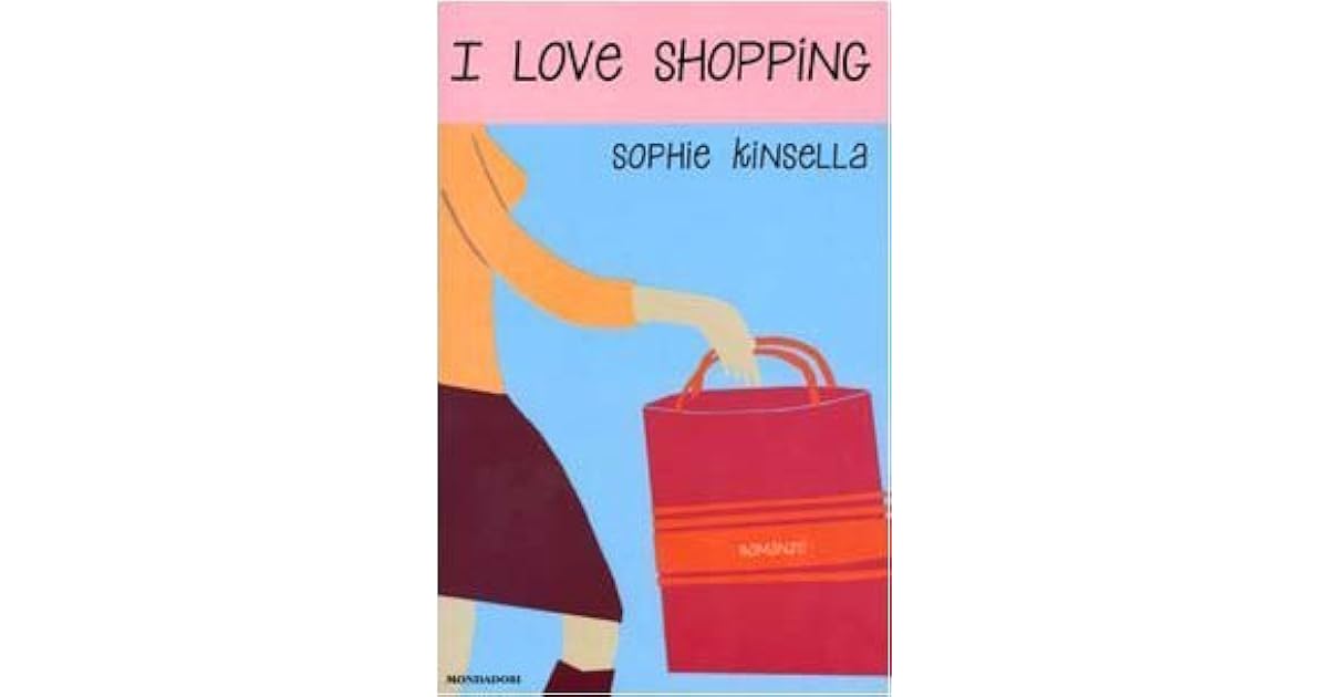 I Love Shopping by Sophie Kinsella I Love Shopping by Sophie Kinsella