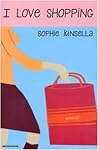 I Love Shopping by Sophie Kinsella