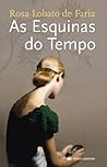 As Esquinas do Tempo by Rosa Lobato de Faria