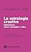 La estrategia creativa by Fernando A. Roig