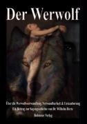 Der Werwolf: Über die Werwolfsverwandlung, Verwundbarkeit & Entzauberung. Ein Beitrag zur Sagengeschichte von Dr. Wilhelm Hertz (Paperback)
