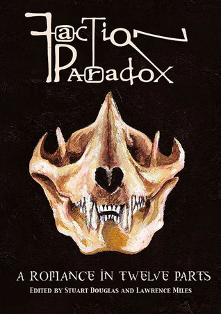 Faction Paradox: A Romance in Twelve Parts (Hardcover)
