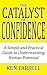The Catalyst of Confidence: A Simple and Practical Guide to Understanding Human Potential