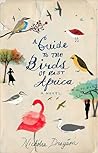 A Guide to the Birds of East Africa by Nicholas Drayson