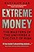Extreme Money: The Masters of the Universe & the Cult of Risk (Financial Times Series)