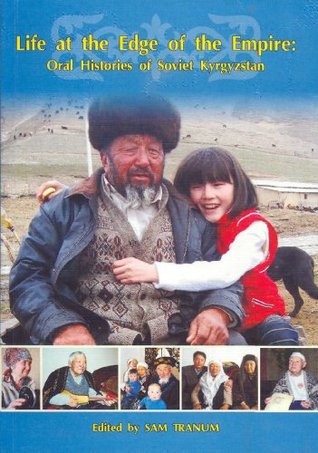 Life at the Edge of the Empire: Oral Histories of Soviet Kyrgyzstan (Paperback)