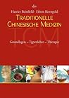 Traditionelle chinesische Medizin : Grundlagen - Typenlehre - Therapie Traditionelle chinesische Medizin : Grundlagen - Typenlehre - Therapie