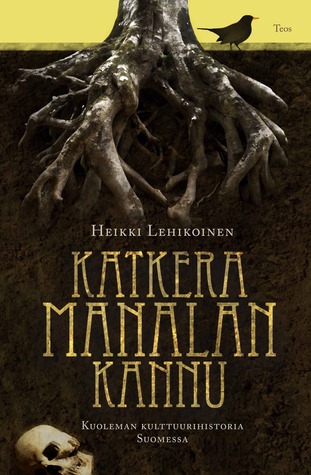 Katkera Manalan kannu: Kuoleman kulttuurihistoria Suomessa (Hardcover)