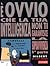 E ovvio che la tua intelligenza non ti garantisce la sopravvivenza: 1a parte