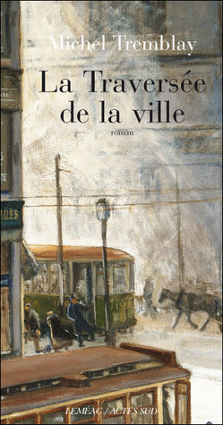La traversée de la ville (La diaspora des Desrosiers, #2)