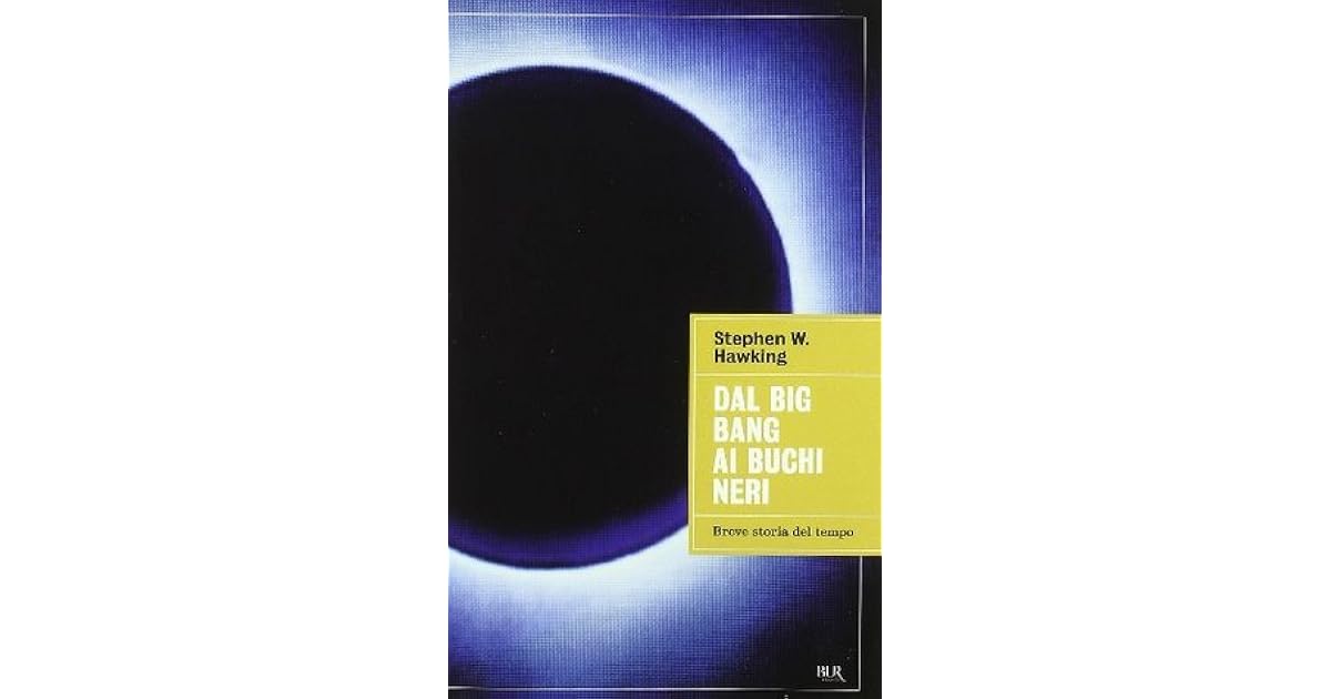 Dal big bang ai buchi neri by Stephen Hawking