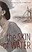 The Skin of Water by G.S.  Johnston