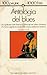 Antologia del blues. I più significativi canti d'amore e dolore dei negri schiavi d'America che hanno segnato la nascita della musica americana moderna