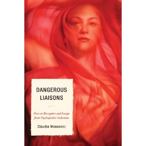 Dangerous Liaisons: How to Identify and Escape from Psychopathic Seduction (Paperback)