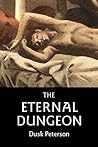 The Eternal Dungeon by Dusk Peterson The Eternal Dungeon by Dusk Peterson