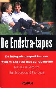 De Endstra-tapes: integrale gesprekken van Willem Endstra met de recherche. Met een inleiding van Bart Middelburg en Paul Vugts (Paperback)