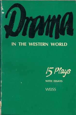 Drama in the Western World: 15 Plays With Essays