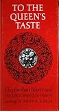 To the Queen's Taste: Elizabethan Feasts and Recipes Adapted for Modern Cooking To the Queen's Taste: Elizabethan Feasts and Recipes Adapted for Modern Cooking