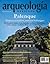 Palenque. Nuevos estudios, nuevos hallazgos (Arqueología Mexicana, enero-febrero 2012, Volumen XIX, n. 113)