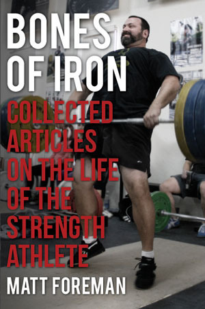 Bones of Iron: Collected Articles on the Life of the Strength Athlete