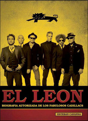 El León: Biografia autorizada de los Fabulosos Cadillacs