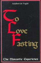 To Love Fasting: The Monastic Experience (Paperback)