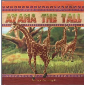 Tales From the Serengeti ~ Ayana the Tall and Jahari's Adventures