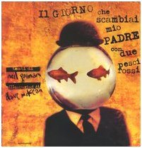 Il giorno che scambiai mio padre con due pesci rossi