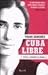 Cuba libre. Vivere e scrivere all'Avana