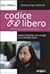 Codice libero: Richard Stallman e la crociata per il software libero