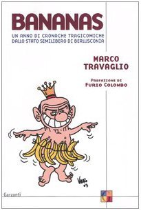 Bananas. Un anno di cronache tragicomiche dallo stato semilibero di Berlusconia (Paperback)
