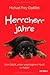 Herrchenjahre: vom Glück, einen ungezogenen Hund zu haben
