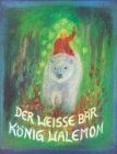 Der weiße Bär König Walemon. Ein norwegisches Märchen.