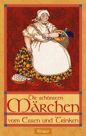 Die schönsten Märchen vom Essen und Trinken.