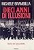 Dieci anni di illusioni: Storia del Sessantotto (Italian Edition)