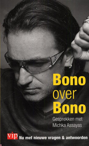 Bono over Bono: Gesprekken met Michka Assayas